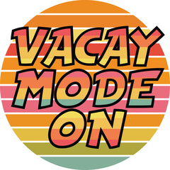Vacay Mode On Summer T-shirt Design