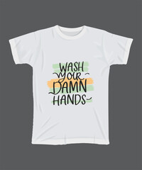 wash your damn hands t shirt design