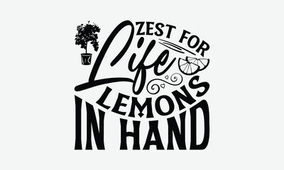 Fototapeta premium Zest For Life Lemons In Hand - Lemon T-Shirt Design, Hand Drawn Lettering Phrase Isolated On White Background, Posters, Cards, White Background.