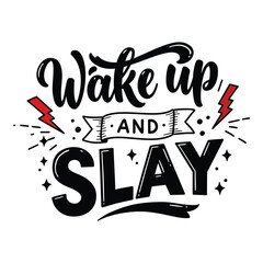 Obraz premium Wake Up and Slay Motivational Typography Vector Design