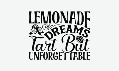 Naklejka premium Lemonade Dreams Tart But Unforgettable - Lemon T-Shirt Design, Handmade Calligraphy Vector Illustration, Bags, Stationary As A Poster.
