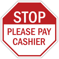 Stop sign please pay cashier