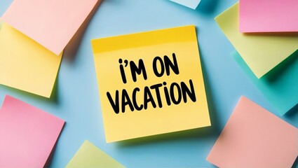Vacation Note on Colorful Sticky Notes