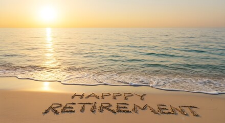 Happy retirement message etched in sand on scenic ocean beach, welcoming new life adventures. Celebrate relaxing vacation. Seaside scene, sunny day with calm waves, joy, freedom, positive emotions