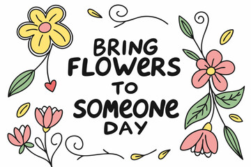 BRING FLOWERS TO SOMEONE DAY vector illustration