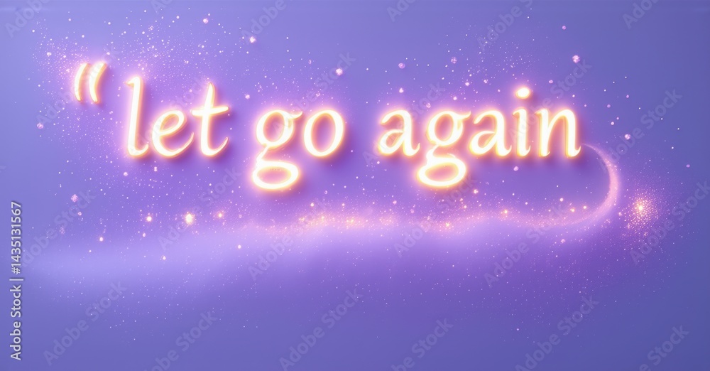 Aufkleber bright text reads let go again against purple background. sparkles add whimsical feel. inspiring mes