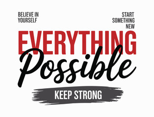 Everting possible abstract typography motivational quotes modern design slogan. Vector illustration graphics print t shirt, apparel, background, poster, banner, postcard