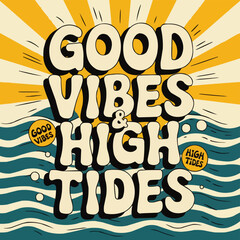 Good Vibes & High Tides - Laid-back Beach Typography Design