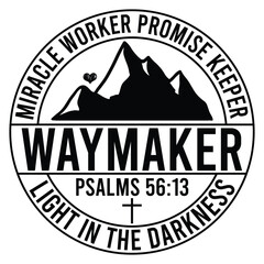Waymaker miracle worker promise keeper light in the darkness psalm 56:13 SVG Art & Illustration