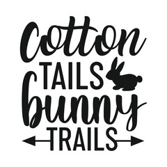Cotton tails bunny trails, Easter Typography Tshirt Design