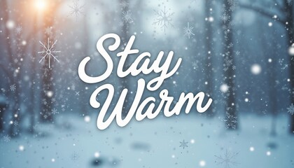  Blurry "Stay Warm" text graphic in white for cozy winter message