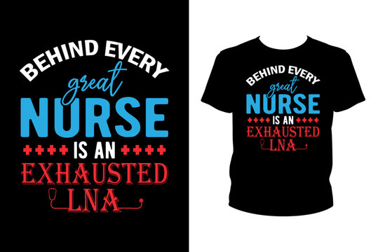 Behind every great nurse is an exhausted LNA Quotes svg, Nurse Svg, t-shirt design for prints, Nurse t-shirt design cut file