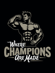 Where Champions Are Made Bodybuilding Gym Motivation Fitness T-Shirt Design