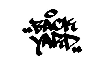 Graffiti tag text "Back Yard" in bold street art style. Hand-drawn vector lettering with a relaxed, outdoor vibe. Isolated on white background, perfect for custom designs, outdoor merch, and fashion.