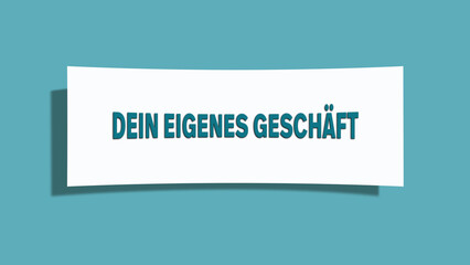 Dein eigenes Geschaeft (Your own business) - A card isolated on light green background.