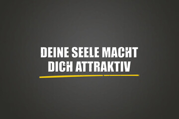 Deine Seele macht dich attraktiv (Your soul makes you attractive) - A blackboard with white text.