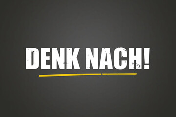 Denk nach (Think) - A blackboard with white text.