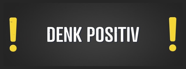 denk positiv (think positive) - A blackboard illustration with white text.
