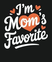 I'm Mom's Favorite Funny Present Mother's Day T-shirt design vector, 
mom's, favorite, funny, present, mother's, day, t-shirt