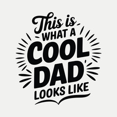 Obraz premium This is what a cool dad looks like typography calligraphy t shirt design vector illustration