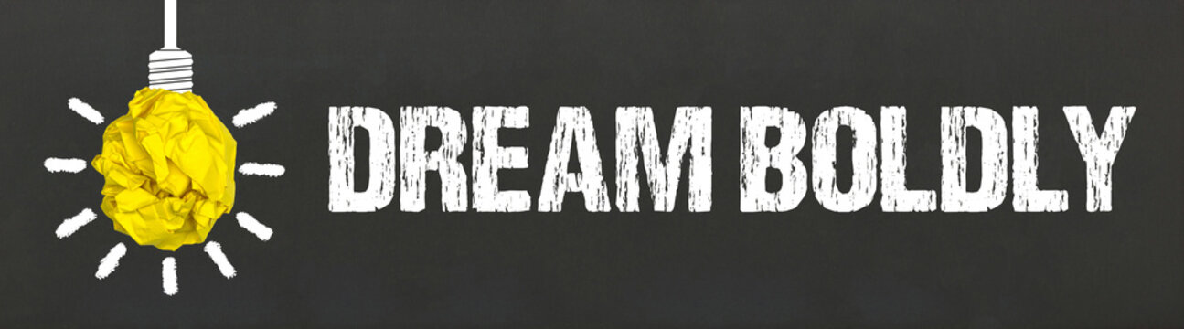Dream Boldly	

