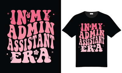 In My Admin Assistant Era Tshirt Design With Retro Font Pink Letters Stars And Flowers For Women