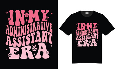 Trendy Retro In My Administrative Assistant Era Tshirt Design Illustration For Apparel Printing And Merchandise Creation