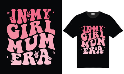 In My Girl Mum Era Trendy Retro Design On Black Tshirt Perfect For Mothers And Daughters Celebrating Motherhood With Vintage Style
