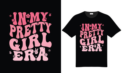 Retro In My Pretty Girl Era T Shirt Design With Flowers Stars And Peace Signs For Apparel And Merchandise