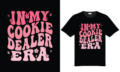 Retro In My Cookie Dealer Era T Shirt Design Apparel With Funky Typography And Cute Graphic Elements For Microstock