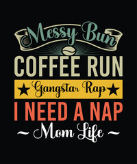 Naklejka premium MESSY BUN COFFEE RUN GANGSTAR RAP I NEED A NAP TSHIRT DESIGN