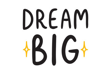 Dream Big doodle hand drawn lettering phrase. Dream big Motivational inspirational positive handwritten vector poster