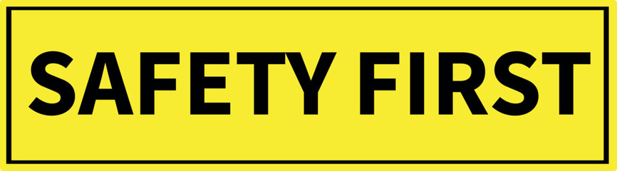 Fototapeta premium Safety First Sign - Bold Warning Label for Workplace, Construction Sites & Public Areas