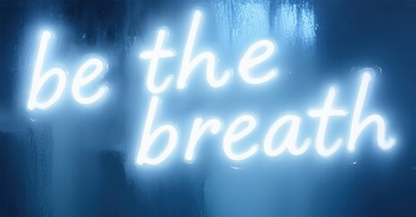 Bright neon sign displays inspirational message. Blue tones dominate image, creating calming effect. Text glows vividly.
