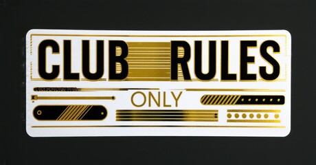 Gold lettering spells Club Rules over abstract lines, shapes. White background contrasts dark surface. Minimalist design suggests exclusivity, order.
