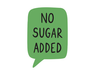 No sugar added speech bubble lettering doodle hand drawn text. No sugar emblem