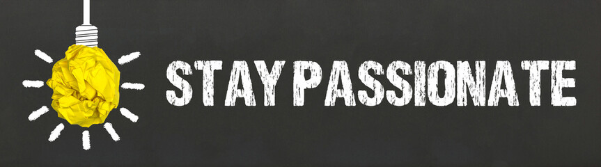 Stay Passionate	
