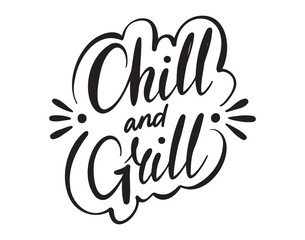 Chill and Grill handwritten doodle lettering phrase or quote. Chill and grill message saying text. Hand drawn print clipart.