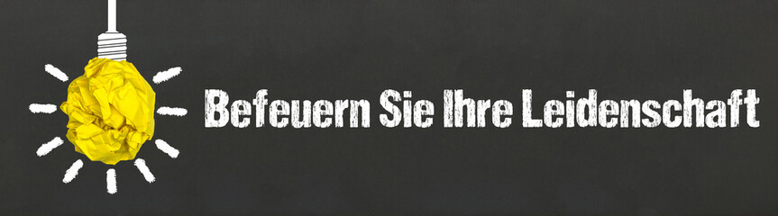 Befeuern Sie Ihre Leidenschaft