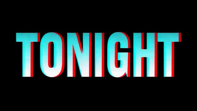 Tonight text with glitch effect background video.