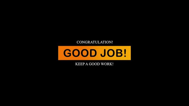"Congratulations good job keep up the Great work Message" on black background. Good Job 4k video animation.