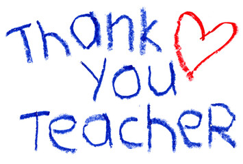 Thank you teacher child handwritten note. Wax crayon lettering. Isolated on a white background. Children handwriting for thank you cards, congratulation cards, or crafts