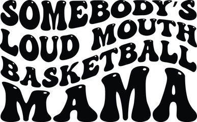 Somebody’s loud mouth Basketball mama