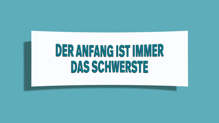 Der Anfang ist immer das Schwerste (The beginning is always the hardest) - A card isolated on light green background.