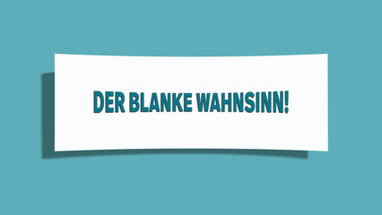 Der blanke Wahnsinn (Sheer madness) - A card isolated on light green background.
