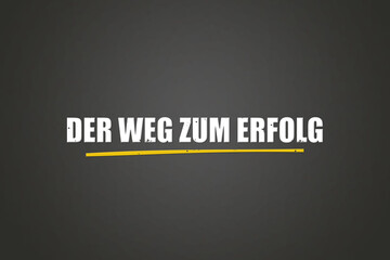 Der Weg zum Erfolg (The path to success) - A blackboard with white text.