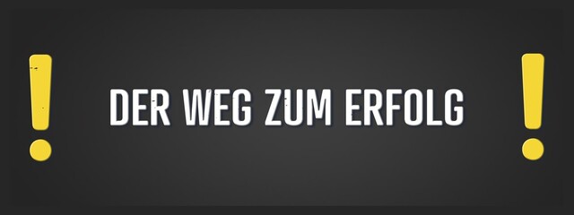Der Weg zum Erfolg (The path to success) - A blackboard illustration with white text.