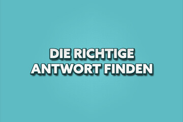 Die richtige Antwort finden (Find the right answer) - A turquoise banner illustration with white text.