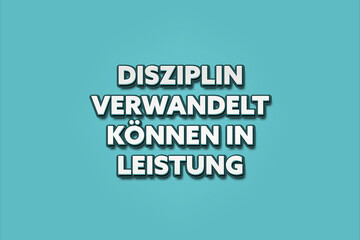 Disziplin verwandelt Koennen in Leistung (Discipline transforms ability into performance) - A turquoise banner illustration with white text.