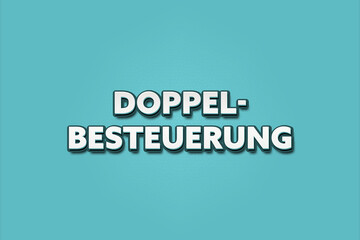 Doppelbesteuerung (Double taxation) - A turquoise banner illustration with white text.